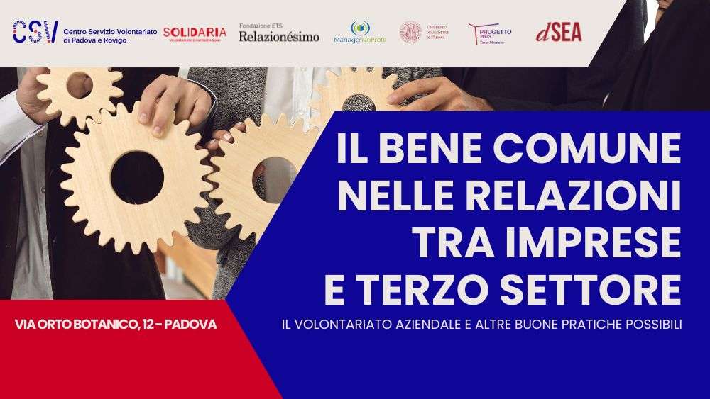 È stato programmato l'evento "Il bene comune nelle relazioni tra imprese e Terzo Settore. Il volontariato aziendale e altre buone pratiche possibili".