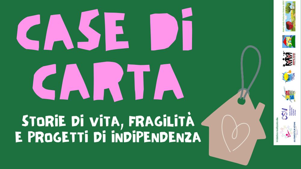 "Case di Carta - storie di vita, fragilità e progetti di indipendenza" è un ciclo di incontri su fragilità e progetti di vita indipendente.